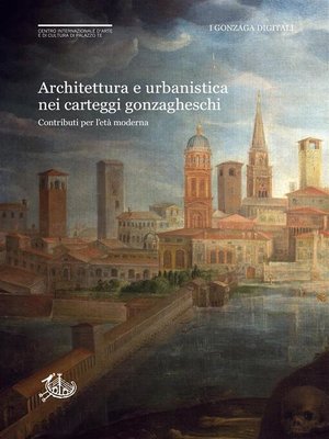 cover image of Architettura e urbanistica nei carteggi gonzagheschi